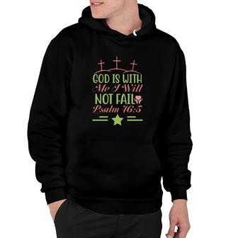 God Is With Me I Will Not Fail Psalm Bible Verse Graphic Christian Hoodie - Seseable