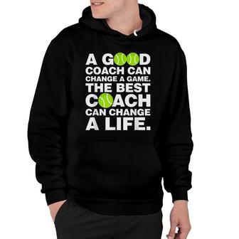 Good Tennis Coach Can Change A Game The Best Change A Life Hoodie - Seseable