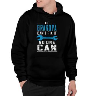 Grandpa Fathers Day If Grandpa Cant Fix It No One Can Hoodie - Seseable