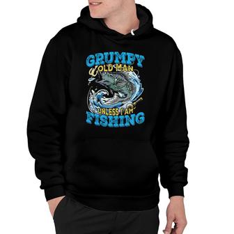 Grumpy Old Man Unless I Am Fishing In A Nice Day Hoodie - Seseable