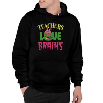 Halloween Teachers Love Brains Funny Teacher Zombie Costume Funny Quotes Saying Humorous Outfits Cla Hoodie - Seseable
