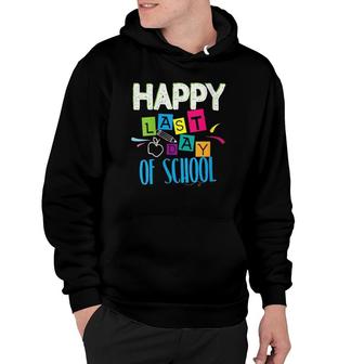 Happy Last Day Of School Funny Teacher Student End Of Year Hoodie - Seseable