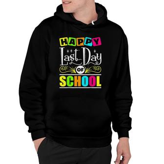 Happy Last Day Of School Teacher Appreciation Students Hoodie - Seseable