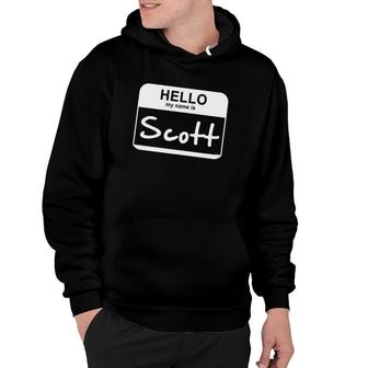 Hello My Name Is Scott - Funny Name Tag Personalized Hoodie | Mazezy