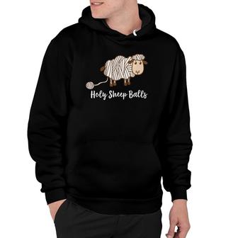 Holy Sheep Balls Funny Knitting Crochet Gifts Hoodie | Mazezy