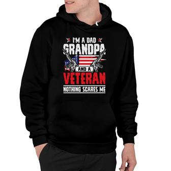 I Am An American Who Is A Dad Grandpa And A Veteran Nothing Scares Me Hoodie - Seseable