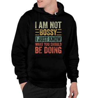 I Am Not Bossy I Just Know What You Should Be Doing | Funny Hoodie - Seseable