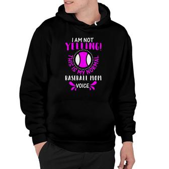 I Am Not Yelling This Is My Normal Baseball Mom Voice Hoodie - Seseable