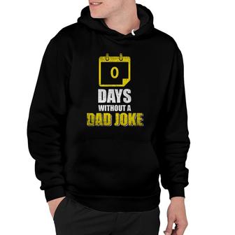 I Have Gone 0 Days Without Making A Dad Joke Funny Dad Hoodie - Seseable