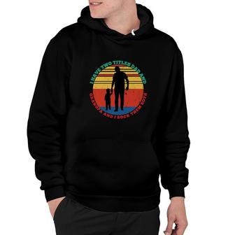 I Have Two Titles Dad And Grandpa And I Rock Them Both Father Day Hoodie - Seseable