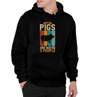 I Like Pigs And Maybe 3 People Hoodie - Seseable