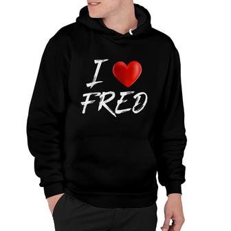 I Love Heart Fred Family Name T Hoodie - Seseable