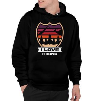 I Love Hiking Explore Travel Lover Great Gift Hoodie - Seseable