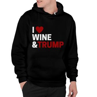 I Love Wine Trump For Pro Trump Fans Who Love Wine Hoodie - Monsterry