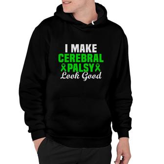 I Make Cerebral Palsy Look Good Fight Cerebral Palsy Awareness Hoodie - Seseable