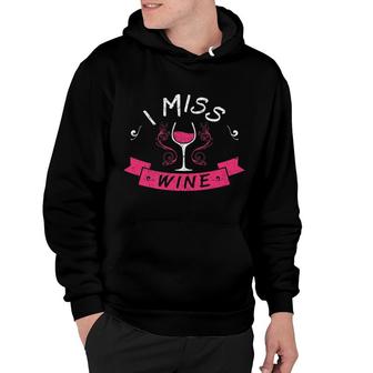 I Miss Wine Funny Pregnancy No Alcohol Women Hoodie - Monsterry