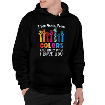 I See Your True Colors Autism Awareness Month Autism Mom Hoodie | Mazezy