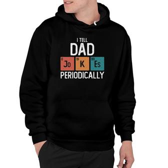 I Tell Dad Jokes Periodically Funny Fathers Day Gift Science Pun Vintage Chemistry Periodical Hoodie - Seseable