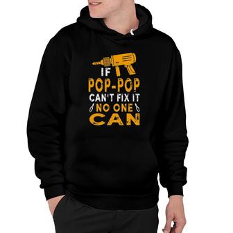 If Pop-Pop Cant Fix It No One Can Funny Grandpa Fathers Day Hoodie - Seseable
