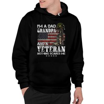Im A Dad Grandpa And A Veteran Nothing Scares Me Hoodie - Seseable