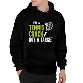 Im A Tennis Coach Not A Target Hoodie - Seseable