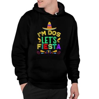 Im Dos Lets Fiesta Mexican Sombrero Birthday Hoodie - Seseable