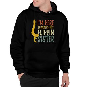 Im Here To Watch My Flippin Sister Gymnast Cheer Sister Hoodie | Mazezy