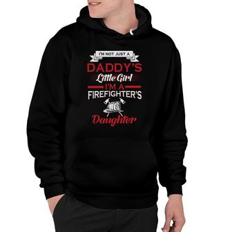 Im Not Just A Daddys Little Girl Im A Firefighter Daughter Hoodie - Seseable