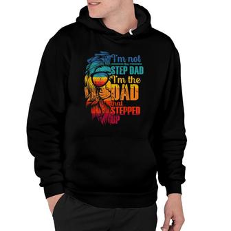 Im Not The Step Dad Im The Dad That Stepped Up Gifts Hoodie - Seseable