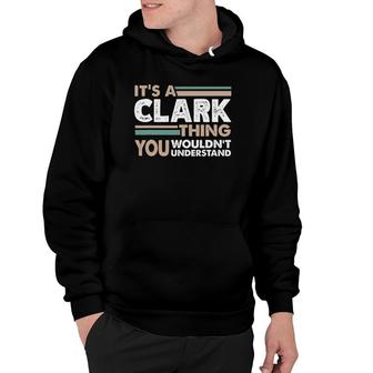 Its A Clark Thing You Wouldnt Understand Family Name Hoodie | Mazezy