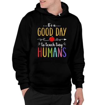 Its A Good Day To Teach Tiny Humans Funny Teacher Teaching Hoodie - Seseable