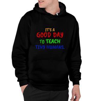 Its A Good Day To Teach Tiny Humans Hoodie - Seseable