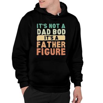 Its Not A Dad Bod Its A Father Figure Hoodie - Seseable