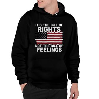 Its The Bill Of Rights Not The Bill Of Feelings Hoodie - Seseable