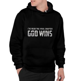 Ive Read The Final Chapter God Wins Design 2022 Gift Hoodie - Seseable