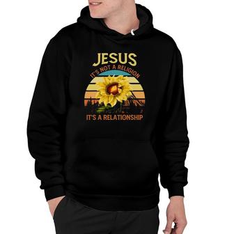 Jesus Its Not A Religion Its A Relationship Sunflower Art V6 Hoodie - Thegiftio UK