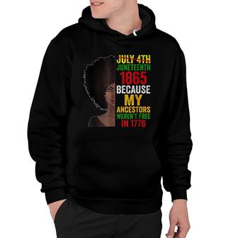 July 4Th Juneteenth 1865 Because My Ancestors Gift Hoodie - Seseable