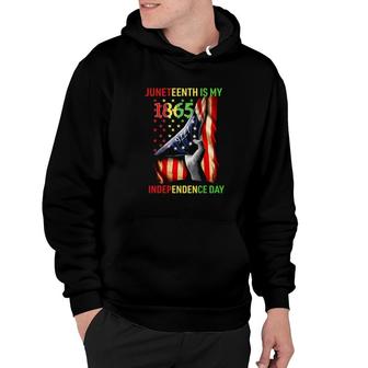 Juneteenth Is My 1865 Independence Day 4Th July 1865 Ver2 Hoodie - Seseable