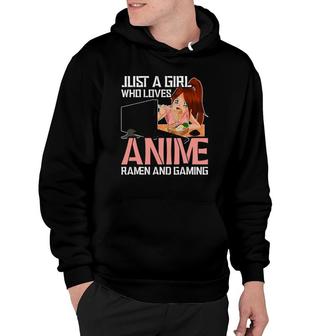 Just A Girl Who Loves Anime Ramen And Gaming Otaku Anime Hoodie | Mazezy