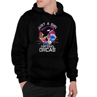 Just A Girl Who Loves Orcas Killer Whales Sea Ocean Hoodie | Mazezy