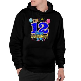 Kids Im 12 Years Old Happy Birthday To Me 12Th Birthday Hoodie - Seseable