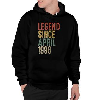 Legend Since April 1996 Men Woman 25Th Birthday 25 Years Old Hoodie - Seseable