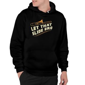 Let That Slide Bro Trombone Player Gift Hoodie | Mazezy AU