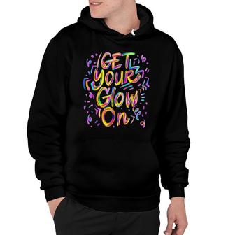 Lets Glow Crazy Glow Party 80S Retro Costume Party Lover Hoodie | Mazezy