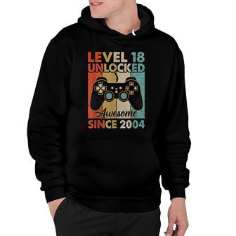 Level 18 Unlocked Awesome 2004 Video Game 18Th Birthday Boy Hoodie - Seseable