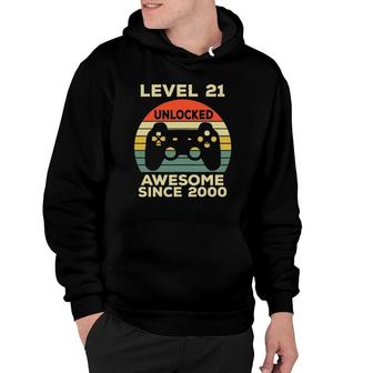 Level 21 Unlocked Birthday 21 Years Old Awesome Since 2000 Ver2 Hoodie - Seseable