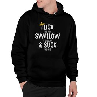 Lick Swallow Suck Tequila Cinco De Mayo Drinking Mexican Hoodie - Seseable