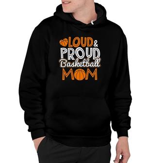 Loud Proud Basketball Mom Gift Mama Grandma Hoodie - Seseable