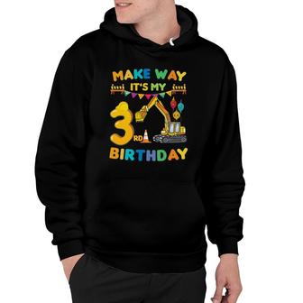 Make Way Its My 3Rd Birthday Construction Excavator Party Hoodie | Mazezy