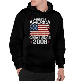 Making America Great Since 2006 Vintage Gifts 16Th Birthday Hoodie - Seseable